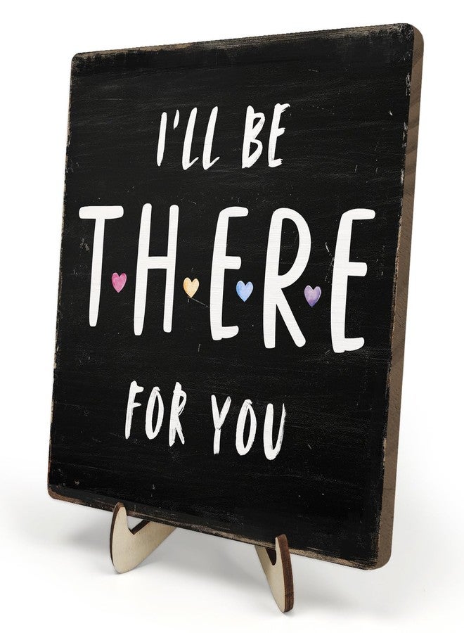 DMADNF Friends Merchandise, Friends Decor Sign, I'll Be There for You Office Desk Wooden Sign Decor, Wood Plaque Sign for Home Tabletop Shelf Decorative,5.9x5.9inches - Image 1